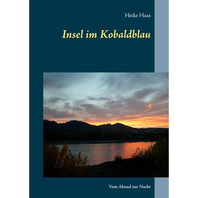 Insel im Kobaldblau, Taschenbuch von Heike Haas, BoD – Books on Demand, 978-3-7526-2831-9