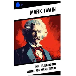 Die beliebtesten Werke von Mark Twain, Belletristik von Mark Twain
