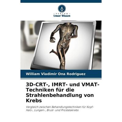 3D-CRT-, IMRT- und VMAT-Techniken für die Strahlenbehandlung von Krebs, Taschenbuch von William Vladimir Ona Rodriguez, Verlag Unser Wissen,