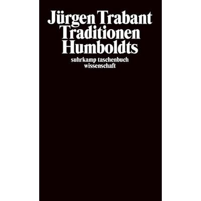 Traditionen Humboldts, Taschenbuch von Jürgen Trabant, Suhrkamp, 978-3-518-28477-3