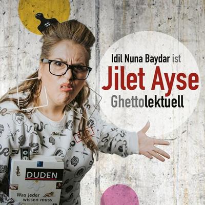 Idil Nuna Baydar ist Jilet Ayse - Ghettolektuell - Idil Nuna Baydar, Audio, 4049709932157