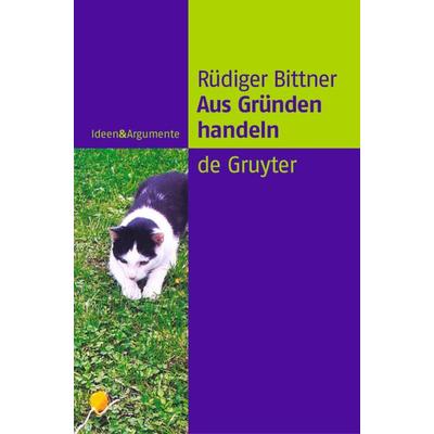 Aus Gründen handeln, Gebundene Ausgabe von Rüdiger Bittner, De Gruyter, 978-3-11-017245-4