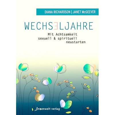 Wechseljahre – Mit Achtsamkeit sexuell und spirituell neustarten, Taschenbuch von McGeever Richardson, Innenwelt, 978-3-942502-92-4