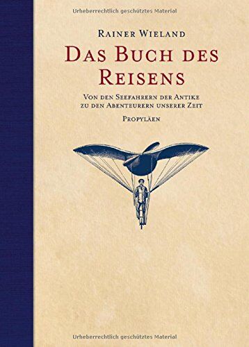 Rainer Wieland - Das Buch des Reisens: Von den Seefahrern der Antike zu den Abenteurern unserer Zeit - Preis vom 15.10.2026 23:06:25 h