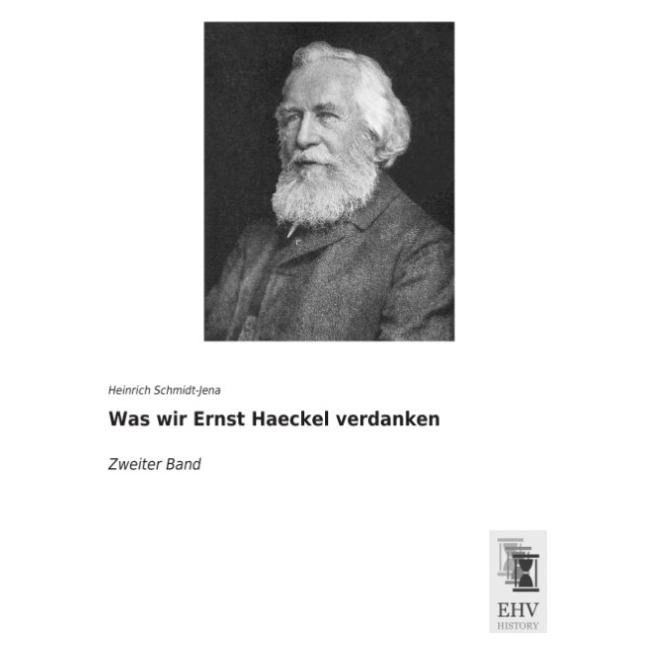 EHV-History Was wir Ernst Haeckel verdanken (Deutsch, Softcover, Heinrich Schmidt-Jena) (55607801)