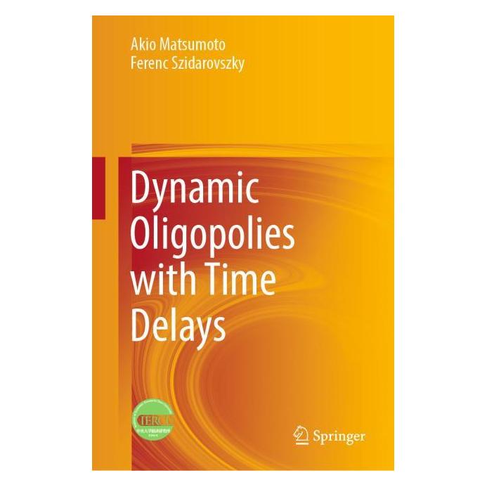 Springer Dynamic Oligopolies with Time Delays (Englisch, Hardcover, Akio Matsumoto, Ferenc Szidarovszky) (71872984)