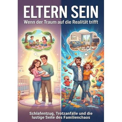 Eltern sein: Wenn der Traum auf die Realität trifft, Taschenbuch von Leon Hartmann, Epubli, 978-3-565-15529-3