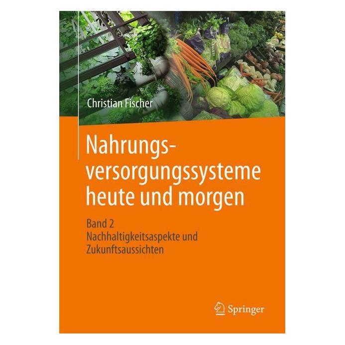 Springer Nahrungsversorgungssysteme heute und morgen (Deutsch, Hardcover, Christian Fischer) (66017674)