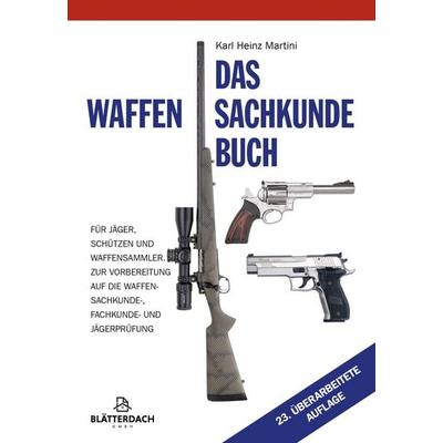 Das Waffensachkundebuch, Taschenbuch von Karl-Heinz Martini, Blätterdach GmbH, 978-3-946429-64-7