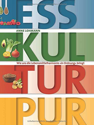 Anne Lohmann - ESS KULTUR PUR: Wie uns die Lebensmittelharmonie in Ordnung bringt - Preis vom 01.10.2026 17:08:56 h