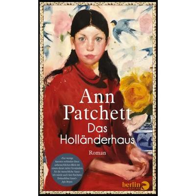 Das Holländerhaus, Gebundene Ausgabe von Ann Patchett, Berlin Verlag