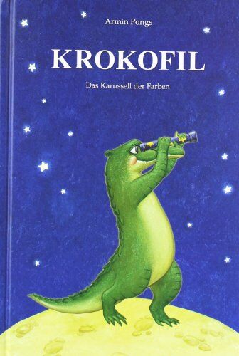 Armin Pongs - Krokofil, Das Karussell der Farben - Preis vom 30.09.2026 09:01:18 h