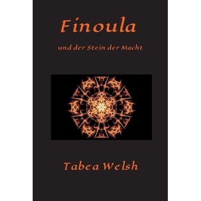 Finoula und der Stein der Macht, Gebundene Ausgabe von Tabea Welsh, Tredition, 978-3-7439-8698-5