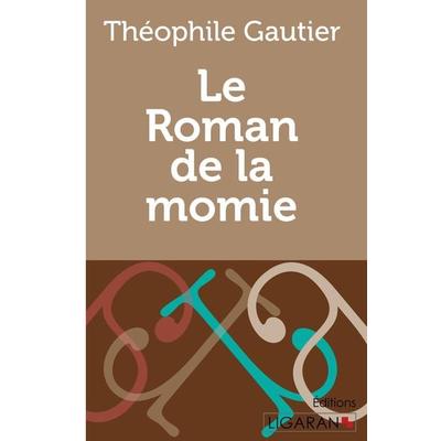 Le Roman de la momie, Taschenbuch von Théophile Gautier,Ligaran, Ligaran, 978-2-335-01976-6