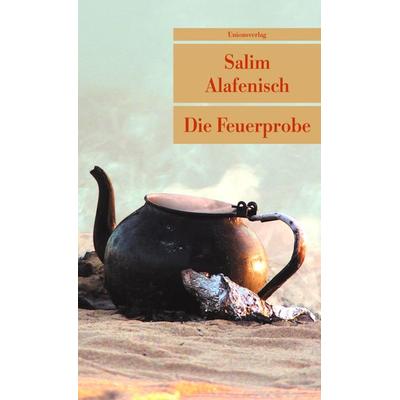 Die Feuerprobe, Taschenbuch von Salim Alafenisch, Unionsverlag, 978-3-293-20445-4