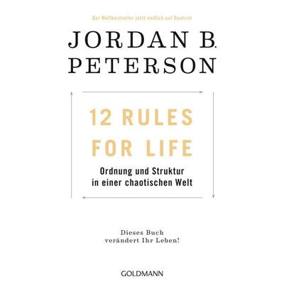 12 Rules For Life, Gebundene Ausgabe von Jordan B. Peterson, Goldmann