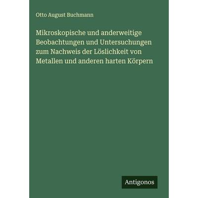 Mikroskopische und anderweitige Beobachtungen und Untersuchungen zum Nachweis der Löslichkeit von Metallen und anderen harten Körpern, Gebundene