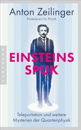 Anton Zeilinger - Einsteins Spuk: Teleportation und weitere Mysterien der Quantenphysik - Nobelpreis für Physik 2022 – Um ein Nachwort ergänzte Neuausgabe - Preis vom 05.10.2026 03:47:11 h
