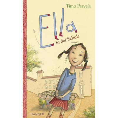 Ella in der Schule, Gebundene Ausgabe von Timo Parvela, Carl Hanser