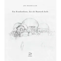 Ein Krankenhaus, das als Bauwerk heilt, Sachbücher von Jos Mosmuller