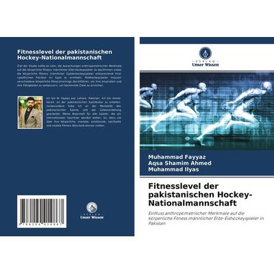 Fitnesslevel der pakistanischen Hockey-Nationalmannschaft, Taschenbuch von Muhammad Fayyaz,Aqsa Shamim Ahmed,Muhammad Ilyas, Verlag Unser Wissen,