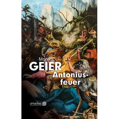 Antoniusfeuer, Taschenbuch von Monika Geier, Argument Verlag mit Ariadne, 978-3-86754-283-8