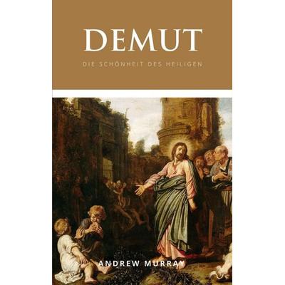 Demut, Taschenbuch von Andrew Murray, Thron-Schriften Verlag, 978-3-9824114-2-2