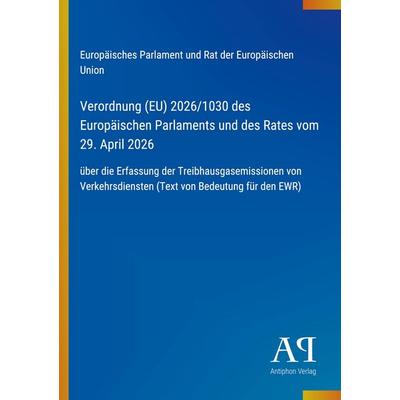 Verordnung (EU) 2026/1030 des Europäischen Parlaments und des Rates vom 29. April 2026, Taschenbuch von Europäisches Parlament und Rat der