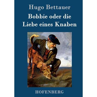 Bobbie oder die Liebe eines Knaben, Gebundene Ausgabe von Hugo Bettauer, Hofenberg, 978-3-86199-607-1