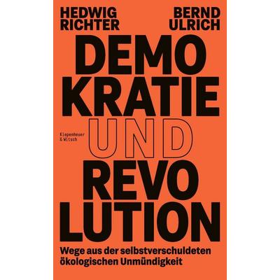 Demokratie und Revolution, Gebundene Ausgabe von Hedwig Richter,Bernd Ulrich, Kiepenheuer & Witsch, 978-3-462-00643-8