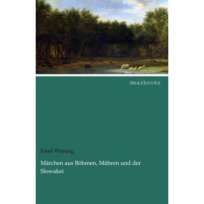 Märchen aus Böhmen, Mähren und der Slowakei, Taschenbuch von Josef Wenzig, Dearbooks, 978-3-95455-544-4