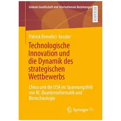 Technologische Innovation und die Dynamik des strategischen Wettbewerbs, Fachbücher von Patrick Benedict Kessler