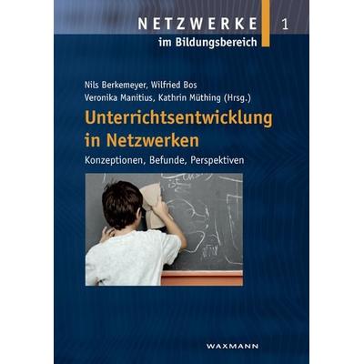 Unterrichtsentwicklung in Netzwerken, Taschenbuch von Nils Berkemeyer,Wilfried Bos,Veronika Manitius, Waxmann Verlag GmbH, 978-3-8309-1970-4