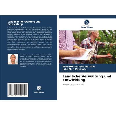 Ländliche Verwaltung und Entwicklung, Taschenbuch von Emerson Ferreira da Silva,Julie M. S. Pavinato, Verlag Unser Wissen, 978-620-7-55952-7
