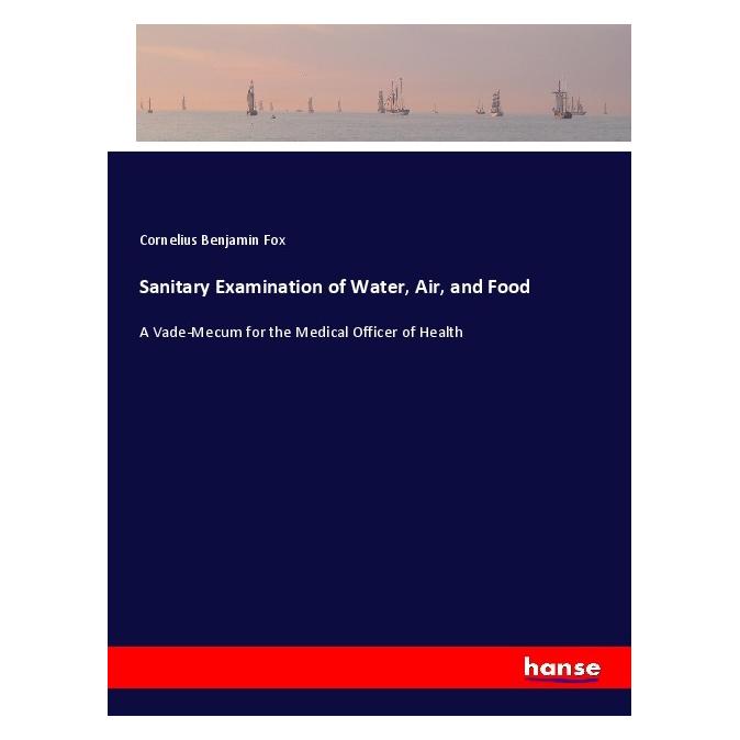 Hansebooks Sanitary Examination of Water, Air, and Food (Englisch, Softcover, Cornelius Benjamin Fox) (55985929)