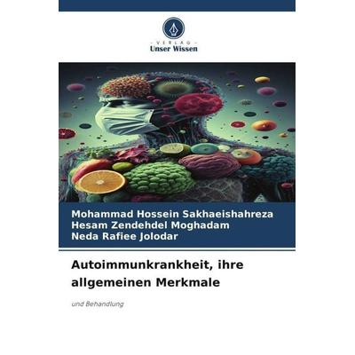 Autoimmunkrankheit, ihre allgemeinen Merkmale, Taschenbuch von Mohammad Hossein Sakhaeishahreza,Hesam Zendehdel Moghadam,Neda Rafiee Jolodar, Verlag
