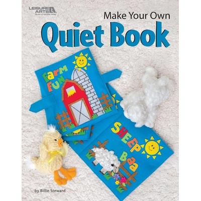 Make Your Own Quiet Book, Taschenbuch von Billie Steward, Leisure Arts, 978-1-4647-6785-2