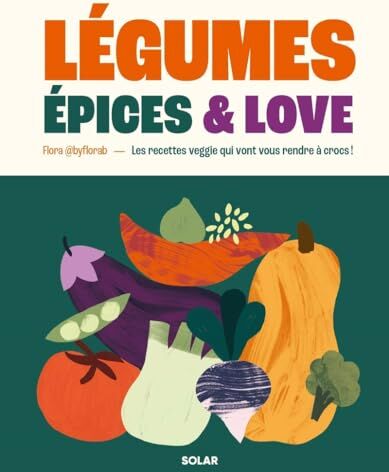 Flora - Légumes, épices & love : les recettes veggie qui vont vous rendre à crocs ! - Preis vom 10.10.2026 11:48:34 h