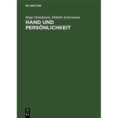 Hand und Persönlichkeit, Gebundene Ausgabe von Hugo Steindamm,Elsbeth Ackermann, De Gruyter, 978-3-11-269105-2