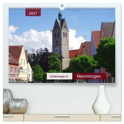 Unterwegs in Memmingen (hochwertiger Premium Wandkalender 2027 DIN A2 quer), Kunstdruck in Hochglanz