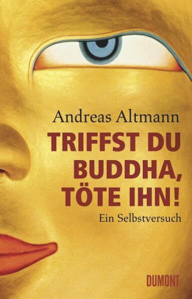 Andreas Altmann - Triffst du Buddha, töte ihn!: Ein Selbstversuch - Preis vom 11.10.2026 15:43:13 h