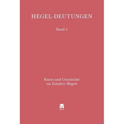 Kunst und Geschichte im Zeitalter Hegels, Gebundene Ausgabe von , Meiner, F, 978-3-7873-4623-3