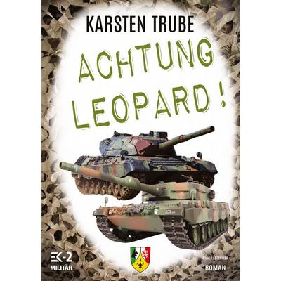 Achtung Leopard!, Taschenbuch von Karsten Trube, EK-2 Publishing, 978-3-96403-360-4
