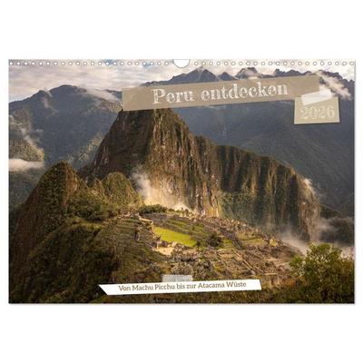 Peru - Bunte Vielfalt von Machu Picchu bis zur Atacama Wüste (Wandkalender 2026 DIN A3 quer), CALVENDO Monatskalender