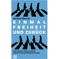 Einmal Freiheit und zurück, Belletristik von Michael Miersch