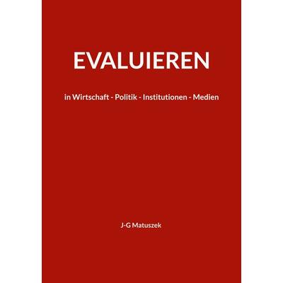Evaluieren, Taschenbuch von J-G Matuszek, BoD – Books on Demand, 978-3-7562-2880-5