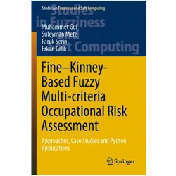 Fine-Kinney-Based Fuzzy Multi-criteria Occupational Risk Assessment, Fachbücher von Muhammet Gul, Faruk Serin, Suleyman Mete, Erkan Celik, Faruk et al Serin