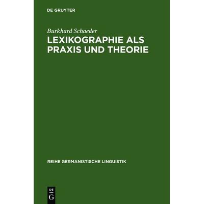 Lexikographie als Praxis und Theorie, Gebundene Ausgabe von Burkhard Schaeder, De Gruyter, 978-3-484-31034-6