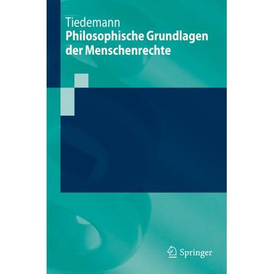 Philosophische Grundlagen der Menschenrechte, Taschenbuch von Paul Tiedemann, Springer Berlin, 978-3-662-65532-0