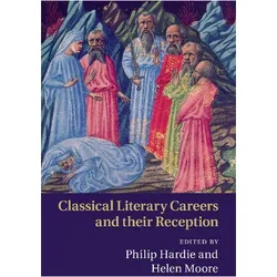 Classical Literary Careers and their Reception, Fachbücher von Helen Moore, Philip Hardie